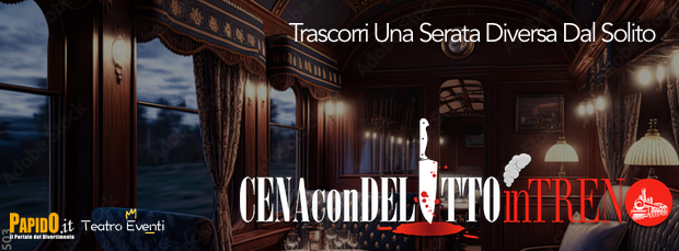 Cena con Delitto in Treno Venerdi 22 Settembre 2023 Milano