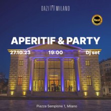 Party Aperitivo in Sempione Venerdi 27 Ottobre 2023 Dazi Milano